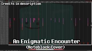 An Enigmatic Encounter (Noteblock Cover V1)