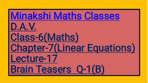 DAV Class-6 chapter-7(Linear Equations) Lecture-17 Brain Teasers Q-1 (Part-B)