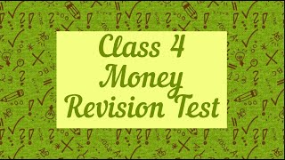Class 4 Maths CBSE | Money | Revision Test with Answers