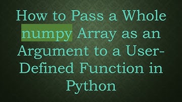 How to Pass a Whole numpy Array as an Argument to a User-Defined Function in Python