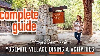 259: Yosemite Village COMPLETE GUIDE - Dining, Museums & Family-Friendly Activities
