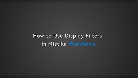 How to use Display Filters in Mistika Workflows