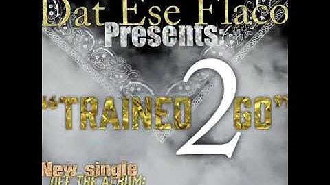 Dat Ese Flaco "Trained 2 Go"