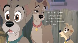 What If Scamp Choose Goes With Tramp Instead Of Buster? Lady And The Tramp 2 Au