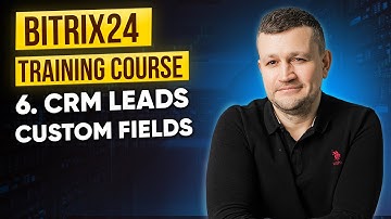 Bitrix24 Training Course.6. CRM Leads: Custom fields