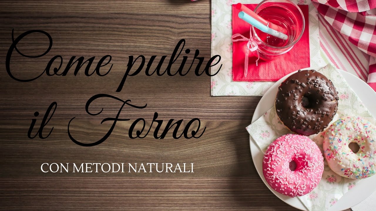 Come Pulire Il Forno Con Metodi Naturali