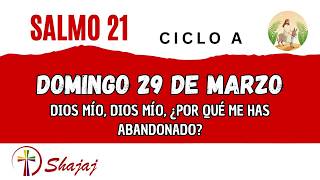 Salmo 21-Domingo 29 De Marzo- Dios Mío, Dios Mío, Por Qué Me Has Abandonado? - Ciclo A - Shajaj