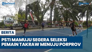 PSTI Mamuju Segera Seleksi Pemain Takraw Menuju Porprov Sulbar IV