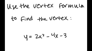 Parabolas: Find the vertex: y = 2x^2 - 4x - 3
