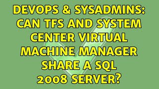 Famous DevOps & SysAdmins: Can TFS and System Center Virtual Machine Manager share a SQL 2008 Server? Net Worth