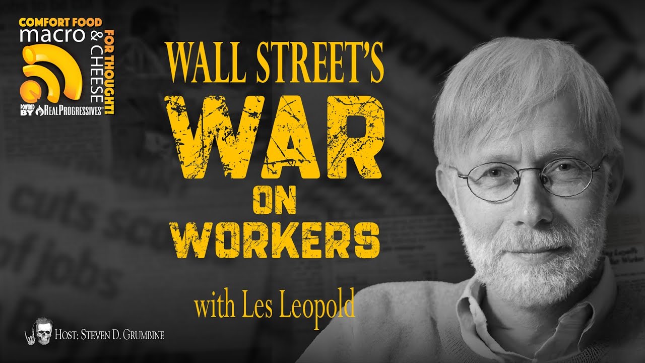 Wall Street’s War on Workers with Les Leopold