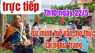 🔴 Trực tiếp sư minh tuệ thọ thực