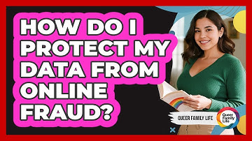 How Do I Protect My Data From Online Fraud?