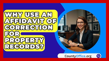 Why Use An Affidavit Of Correction For Property Records? - CountyOffice.org
