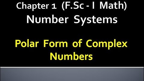 MATHEMATICS | FSc- PART I | CHAPTER 1 | NUMBER SYSTEM | POLAR FORM OF COMPLEX NUMBERS