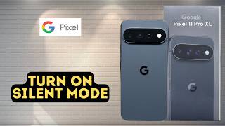 How to Turn On Silent Mode on Google Pixel 11 Pro XL | Mute System Sounds Guide