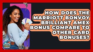 How Does The Marriott Bonvoy Brilliant Amex Bonus Compare To Other Card Bonuses?