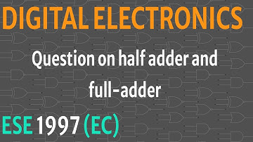 Question on half adder and full adder || ESE 1997 EC