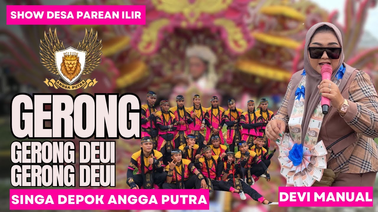 GERONG VOC. DEVI MANUAL SINGA DEPOK ANGGA PUTRA SHOW DESA PAREAN ILIR KANDANGHAUR INDRAMAYU