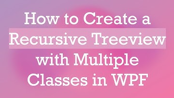 How to Create a Recursive Treeview with Multiple Classes in WPF