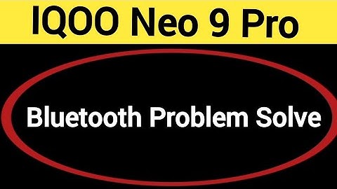 IQOO Neo 9 Pro bluetooth problem solve kaise kare,How to fix bluetooth problem in IQOO Neo 9 Pro