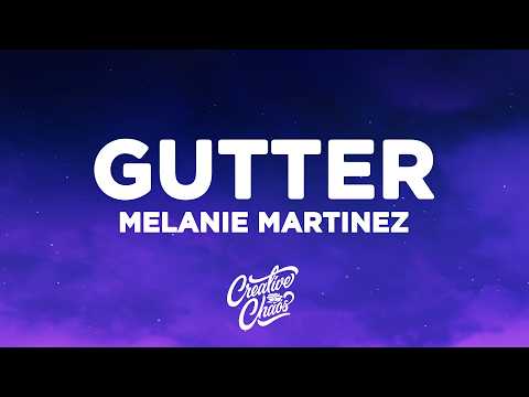 Melanie Martinez - GUTTER (Lyrics)