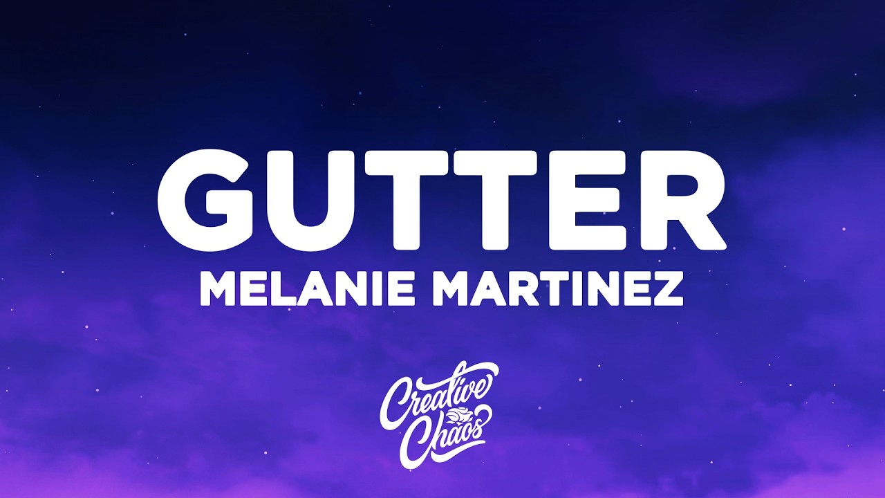 Melanie Martinez - GUTTER (Lyrics)