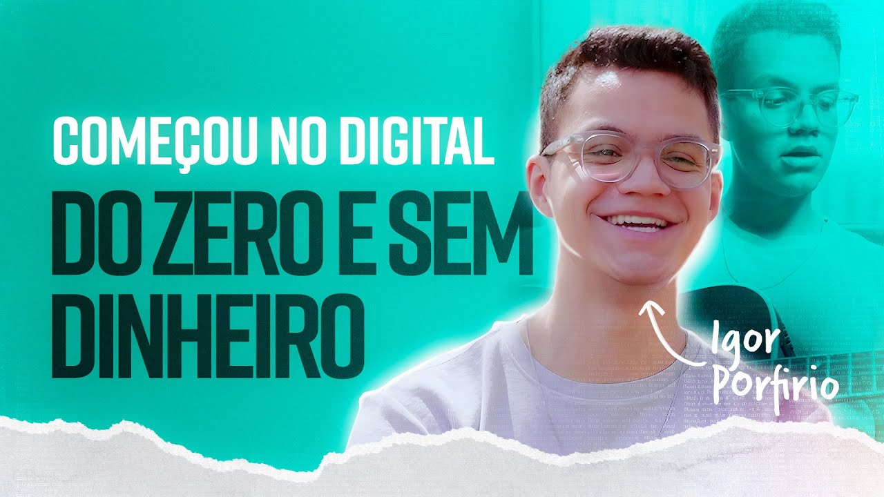 Como começar no digital do zero e sem dinheiro | Igor Porfirio - YouTube