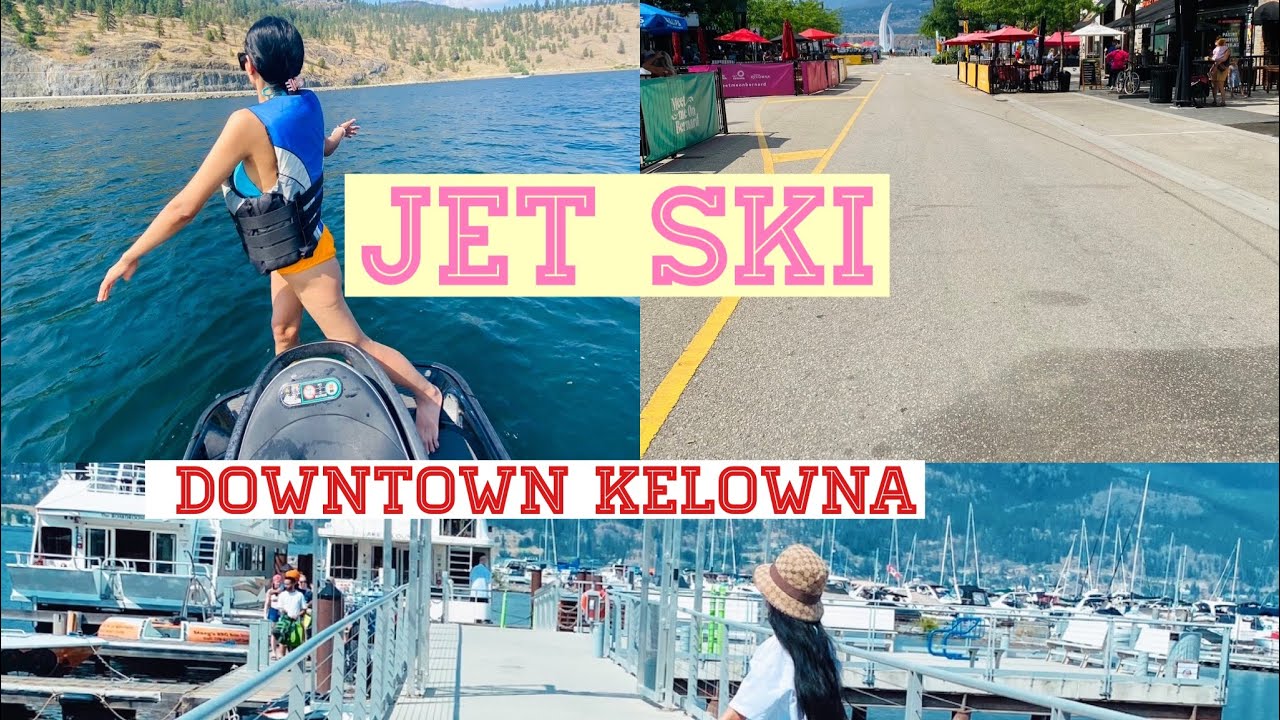 TRAVEL VLOG Kelowna ️🇨🇦 2022 JET SKI IN OKANAGAN LAKE, DOWNTOWN