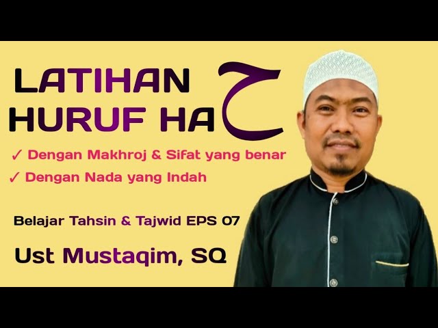 Latihan Cara Mengucapkan Huruf Hijaiyah Ha ح Belajar Tahsin Dan Tajwidz Eps 07 Ust Mustaqim Sq Youtube Latihan Cara Mengucapkan Huruf Hijaiyah Ha ح Belajar Tahsin Dan Tajwidz Eps 07 Ust Mustaqim Sq Youtube