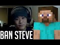 Why Steve SHOULD be banned