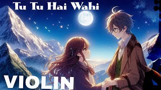 Tu Tu Hai Wahi  Violin Cover  Yeh Vaada Raha  Sayan Violin