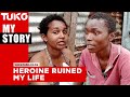 Heroine ruined my life and put my children at risk - Whitney Wanjiku | Tuko TV