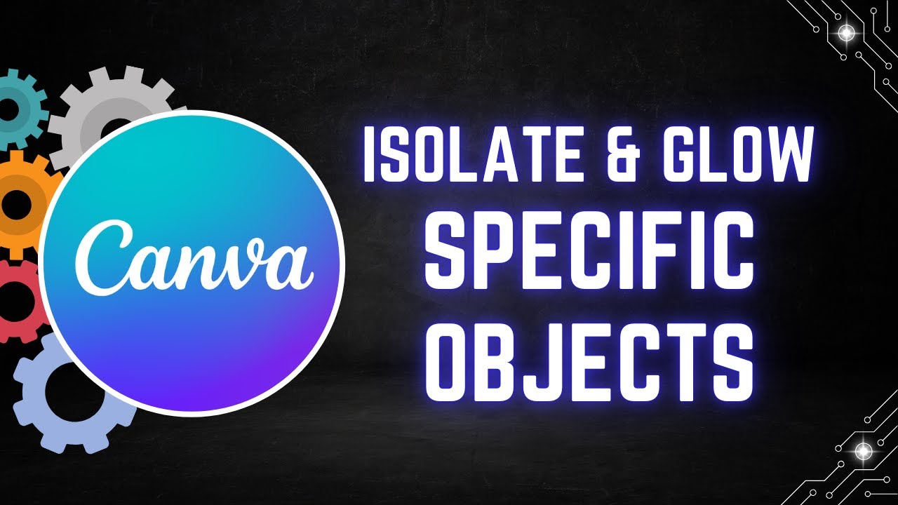 How to Isolate & Glow Specific Objects in Canva - YouTube