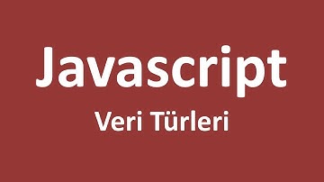 Javascript Veri Türleri