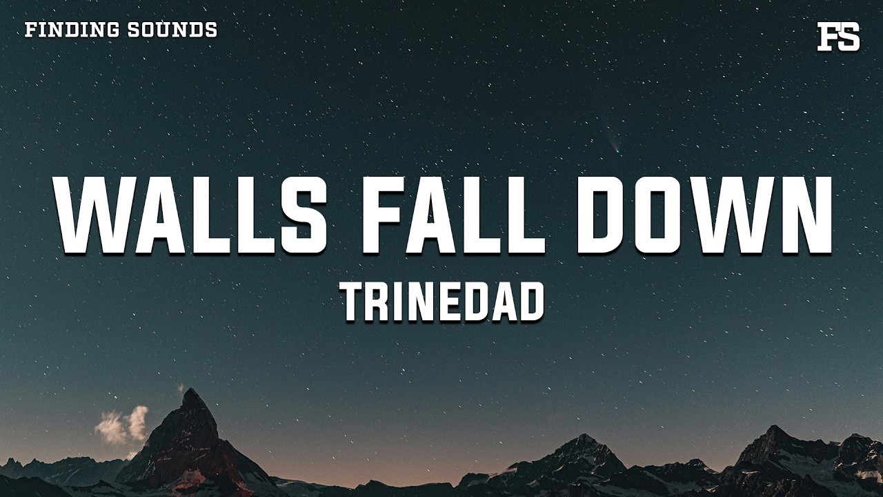 Trinedad - Walls Fall Down (Lyrics)