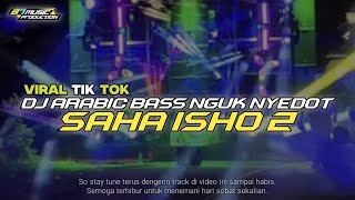 Download Lagu DJ ARABIC VIRAL SAHA ISHO 2 BASS NGUK NYEDOT ‼️ MP3