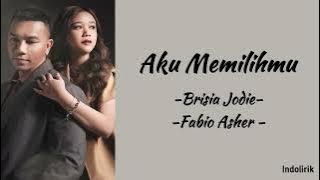 Aku Memilihmu - Brisia Jodie & Fabio Asher | Lirik Lagu