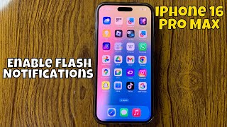 How To Enable Flash Notifications on iPhone 16 Pro Max (Tutorial)