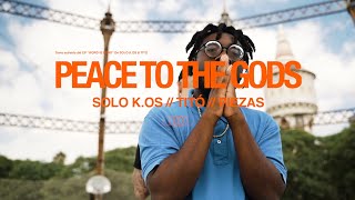 Video thumbnail of "SOLO K.OS & TITÓ - PEACE TO THE GODS FT. PIEZAS, DJ HERAS"