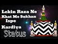 Lekin Raza Ne Khat Me Sukhan Ispe Kardiya Whatsapp Status Download Whatsapp Status Video Download Free