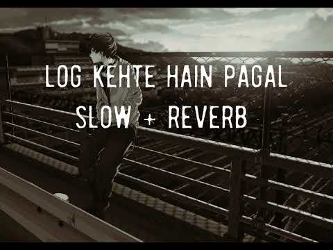 Log Khete hain pagal. [slow+Reverb]#song#trending#love#lofi
