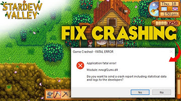 Stardew Valley how to fix crashing to desktop or Crashing on Startup