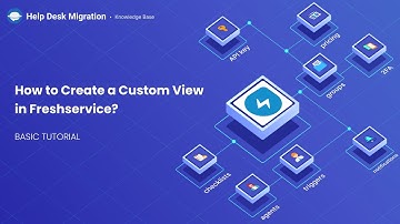 How to Create a Custom View in Freshservice?