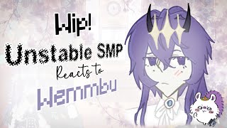 Unstable SMP reacts to Wemmbu! ||WIP|| ||1x||