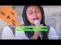 Possible Balageru Idol Winner Eyerus የባላገሩ አይዶል ልታሸንፍ የምትችል እይሩስ Ethiopian Best Cover