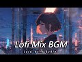 【Lofi Mix BGM】Lofi Hiphop 作業用BGM 勉強用BGM ChillBGM Lofi Chillout Sleep to