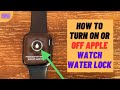 How to Turn Off Water Lock on Apple Watch | How to Remove water From Apple Watch.