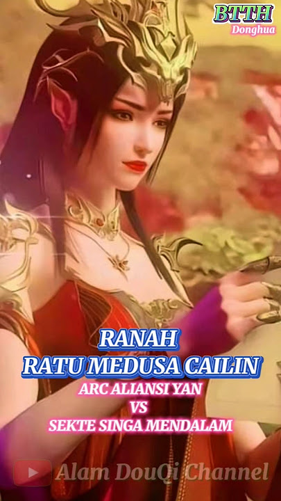 RANAH RATU MEDUSHA CAILIN SAAT INI ARC ALIANSI YAN BTTH #btth #xiaoyan #donghua #cailin