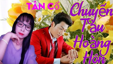 TÂN CỔ  " CHUYẾN TÀU HOÀNG HÔN " LẠC BƯỚC  SC  VỚI  NS HỒ MINH ĐƯƠNG